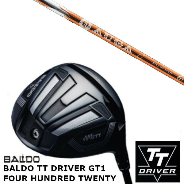カスタムクラブ 正規販売店 バルド 2024 BALDO TT DRIVER GT1 FOUR HUNDRED TWENTY ドライバー USTマミヤ オウガジー AUGA g シャフト