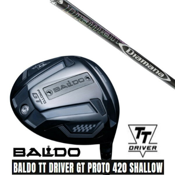 カスタムクラブ【 左右選択 】 正規販売店 2025 BALDO TT DRIVER GT PROTO 420 SHALLOW バルド TT ドライバー GT プロト 420 シャロー 三菱ケミカル Diamana DF ディアマナ DF シャフト オーダーメイド ゴルフクラブ