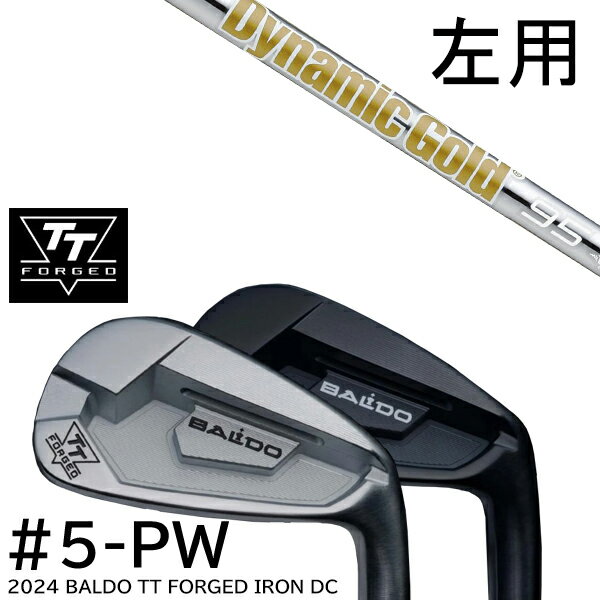左用 カスタムクラブ 2024年モデル バルド TT フォージドアイアンDC ツアーサテン ツアーブラック #5-PW 6本セット / ダイナミックゴールド DG 120VSS 95VSS PRO トゥルーテンパー