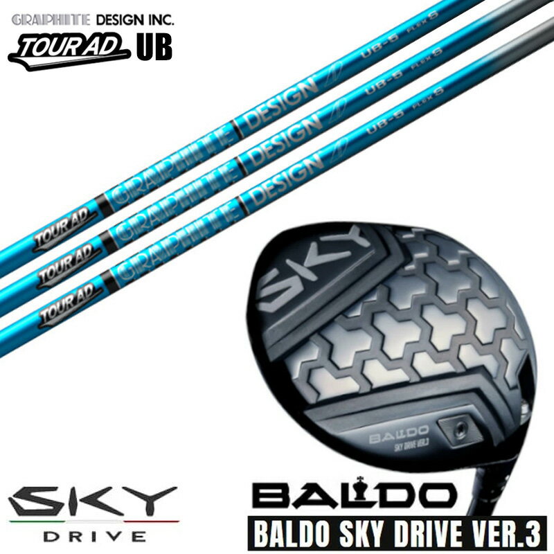 カスタムクラブ 正規販売店 2025 BALDO SKY DRIVE VER.3 バルド 2025 スカイドライブ バージョン3 ドライバー グラファイトデザイン GRAPHITE DESIGN TOUR AD UB ツアー AD UB シャフト オーダーメイド ゴルフクラブ