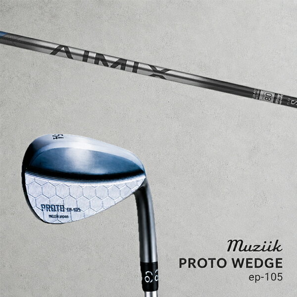 カスタムクラブ Muziik ムジーク Proto Wedge EP-105 プロト ウエッジ / アイミックス アイアン デザインチューニング / 5営業日以内の発送