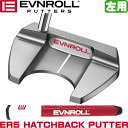 左用 EVNROLL イーブンロール ER5 ハッチバックパター （ER5 HATCHBACK PUTTER） 日本仕様モデル