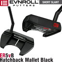 EVNROLL イーブンロール ER5V BLACK ハッチバックマレットパター SHORT SLANT（ER5V BLACK HATCHBACK MALLET PUTTER）【日本仕様モデル】