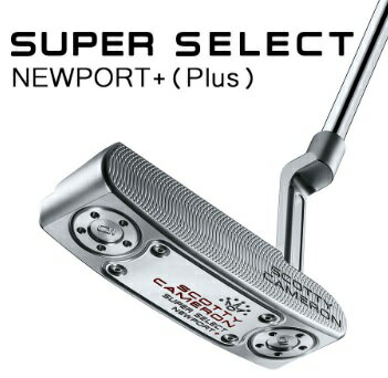 スコッティキャメロン Super SELECT スーパーセレクト パター NEWPORT＋ 2023年モデル...