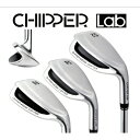 CHIPPER Lab チッパー ラボ チッパーウェッジ 52度 56度 60度 超ワイドソール シャローヘッド 34インチ スチールシャフト ラバーグリップ 右打ち用