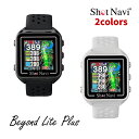 ショットナビ Shot Navi ゴルフ ナビ ビヨンド ライト プラス メンズ レディース GPS 距離測定器 距離計 スマートウォッチ ビヨンドライトプラス...