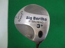【中古】 キャロウェイ BIG BERTHA STEELHEAD 3W+ フェアウェイウッド FW リシャフト (フレックスその他) メンズ 男性用 右利き 右...