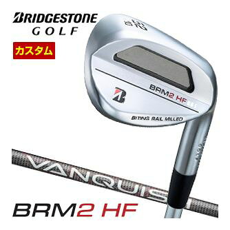 特注カスタムクラブ ブリヂストンゴルフ BRM2 HF ウエッジ VANQUISH BS50i シャフト