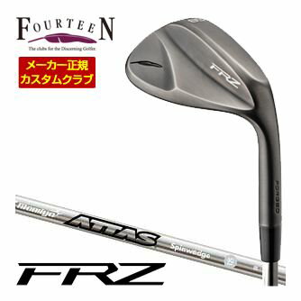 [SALE価格] フォーティーン FRZ ウェッジ スモーキーサテン仕上げ USTマミヤ アッタス SPINWEDGE シャフト 特注カスタムクラブ