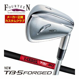 FOURTEEN - 特注カスタムクラブ フォーティーン 2025NEW TB-5 FORGED アイアンTGI 90/95/100/110 シャフト 単品[＃5、＃6、＃7、＃8、＃9、PW]