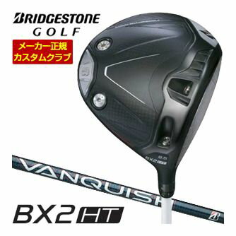 特注カスタムクラブ BRIDGESTONE GOLF ブリヂストンゴルフ BX2HT ドライバー VANQUISH BS40 for MAX シャフト