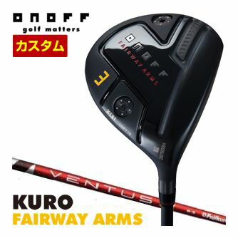 オノフ 2024 KURO フェアウェイ アームズ フジクラ Ventus TR Red シャフト 標準グリップ仕様 特注カス..