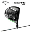 【2025年モデル】【フェイスカバープレゼント】Callaway ELYTE MINI DRIVERキャロウェイ エリート ミニドライバー TENSEI GRE...
