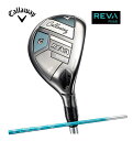 【期間限定ポイント10倍】【2025年モデル】【レディース】【UT】Callaway REVA RISE WOMEN'S UTILITYキャロウェイ レヴァ レ...