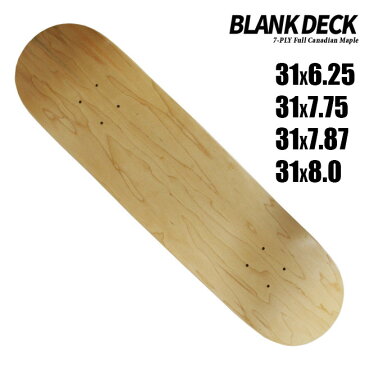 スケートボード ブランクデッキ DECK BLANK DECK 31x7.62 31x7.75 / 31x7.87 / 31x8 7-PLY フルカナディアンメープル skateboard deck デッキ