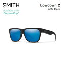 サングラス スミス SMITH Lowdown 2 Matte Black (ChromaPop Polarized Blue Mirror）ローダウン2 クロマポップ 偏光レンズ