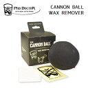 全商品ポイント10倍 PHIX DOCTOR フィックスドクター CANNON BALL WAX REMOVER ワックスリムーバー 春夏 秋冬