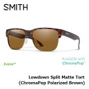 y5/1|Cgő23{zTOX X~X SMITH Lowdown Split Matte Tort (ChromaPop Polarized Brown) [_EXvbg N}|bv ΌY