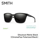 【4/25限定最大P29倍】サングラス スミス SMITH Shoutout Matte Black (ChromaPop Polarized Black) シャットアウト クロマポップ 偏光レンズ