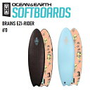 エントリーで全商品ポイント10倍 ソフトボード OCEAN&EARTH BRAINS EZI-RIDER 6'0