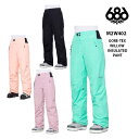 パンツ 686 SIX EIGHT SIX GORE-TEX WILLOW INSULATED PANT 23-24 WOMENS レディース スノボ ウェア