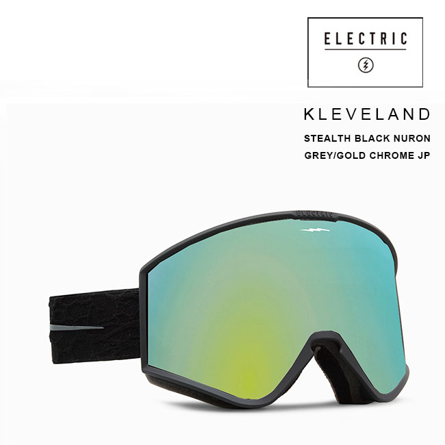 ELECTRICはこちらから □商品詳細 ■MODEL：KLEVELAND -フレームカラー：STEALTH BLACK NURON -レンズカラー：GREY GOLD CHROME JP (VLT25%) ■ソフトケース付属 ■小売希望価格：￥20,000+税 -------------------------------- 【KLEVELAND】 18-19年モデルから初登場するこのKLEVELANDは、X GAMESのスロープスタイルで2017年と2018年の2年連続で優勝し、平昌オリンピックにも出場した「Marcus Kleveland マーカス・クリーブランド」のシグネイチャーモデル。 ゴーグルのフレームが細く造られ、フレームとレンズが非常に柔らかく、ゴーグルを付けた時にゴーグル自体が顔に合ってくれるという感じ。ゴーグル自体の柔らかさとASIAN FITが合わさり、ピッタリと顔にフィット また、フレームが細くてレンズが大きめで視界も広く、更には、とても軽く造られているゴーグルなので、滑っていても見やすく、着けている時のストレスを軽減 -------------------------------- 【JAPAN LENS PROGRAM】 日本人の日本人による日本人の為のレンズ！ 日本国内正規お取扱店のみで販売されるJAPAN LENS。 日本人の濃い目の色素や、曇りの多い日本のゲレンデ天候に合わせ開発されたレンズで絶大な支持を受けている「GREY/GOLD CHROME JP」。 JAPAN LENSとはクリアに近い薄いグレーのベースレンズにCHROME(クローム)コーティングを施し どんな天候でも裸眼に近い見え方で、ゴーグルをかけた瞬間からストレスの無い視界が広がります。 また、外側表面に施されたCHROME(クローム)コーティングにより晴れた日のまぶしい日差しもカット。 他人に視線が見えて恥ずかしい思いをすることもないでしょう。 【CONTRAST LENS】 コントラストレンズとは？ 雪上において、光の波長や量を調整し、人間の目が陰影を認識しやすくするための技術を取り入れたレンズのこと。 ELECTRICのコントラストレンズ「CONTRAST LENS」は、ピンクとイエローを最もコントラストが出るように混ぜ合わせたELECTRIC独自のレンズカラーをベースに、強い直射日光を和らげるCHROME（クローム）コーティングを施したゴーグルレンズ。 今までのピンクやイエローのみだと目がなじむまで違和感を感じてしまうが、BROSEはなじみやすいカラーなので安心。 クロームコーティングは見た目も楽しめるようREDやGOLDなど様々なカラーを用意しました。 VLT（可視光線透過率）の数値による「曇っていると暗い」「雪が降っていると見にくい」という概念は過去の話。 「CONTRAST LENS」は、FUNなピーカンパウダーの日も、大雪パークで大会の日も、ユーザーに快適かつ安全な「見やすさ」をご提供致します。 実際にあなたの目で「CONTRAST LENS」の素晴らしさを実感してください。 -------------------------------- ○ASIAN FIT 当店ELECTRIC商品はすべて国内正規品でASIAN FITで日本人の骨格に合わせたフォームの設計になっています。USA商品を購入したけど、鼻などのすき間が空いてしまい、風が入ってしまうという声を多数店頭でお聞きしていますので、お選びの際にはASIAN FITをおすすめ致します。 -------------------------------- 【発送方法】 -宅配便 □在庫に関する注意 この商品は当店実店舗でも販売しております。在庫数の更新は随時行っておりますが、お買い上げいただいた商品が、品切れになってしまうこともございます。 その場合、お客様には必ず連絡をいたしますが、万が一入荷予定がない場合は、キャンセルさせていただく場合もございますことをあらかじめご了承ください。 □注意事項 ：撮影環境、PC環境等で画像の色が若干違うことがあります。 メーカー希望小売価格はメーカーカタログに基づいて掲載しています