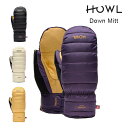 ハウル ミット HOWL DOWN MITT ダウンミット 23-24 ディロン・オジョ スノーボード グローブ ミトン 手袋 メンズ レディース