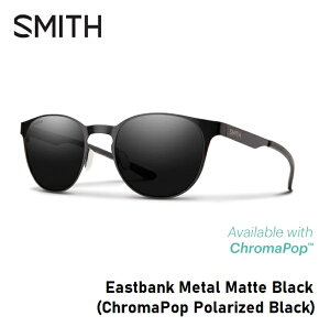 󥰥饹 ߥ SMITH Eastbank Metal Matte Black (ChromaPop Polarized Black) ȥХ ᥿ ޥݥå и