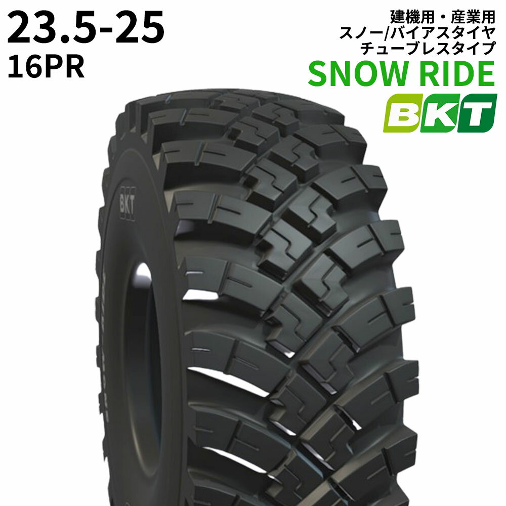 BKT建機/産業用タイヤ(チューブレスタイプ)　SNOW RIDE PLUS　23.5-25(PLUS)　PR16　1本
