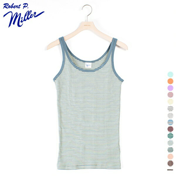 【 22SS 】【 ミラー 】 キャミ タンク RM211-234 RM195-202 【 R.P.miller 】 Cami tank ボーダー タンクトップ キャミソール レディース LADIE'S 女性用 トップス レッド ブルー グリーン オレンジ ブラウン インナー リブ ネイビー 横縞