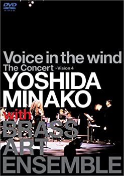【中古】Voice in the wind The Concert~Vision 4 YOSHIDA MINAKO with BRASS ART ENSEMBLE [DVD]