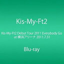 【中古】Kis-My-Ft2 Debut Tour 2011 Everybody Go at 横浜アリーナ 2011.7.31 (Blu-ray)