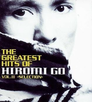THE GREATEST HITS OF HIROMI GO .3SELECTION