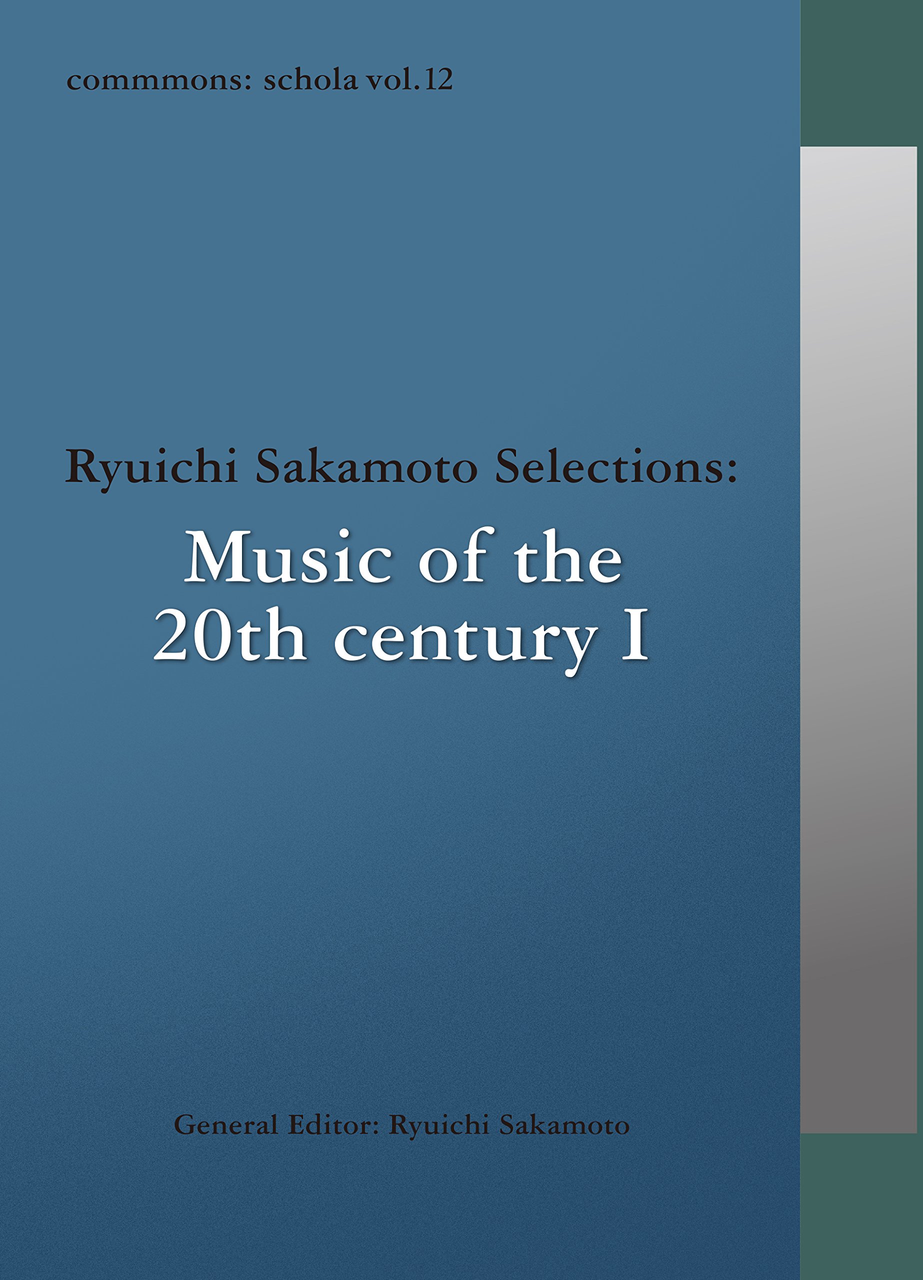 commmons: schola vol.12 Ryuichi Sakamoto Selections: Music of the 20th century I (仮)