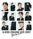 U-KISS ONLINE LIVE 2021 ~Goodbye for now~(Blu-ray2g)