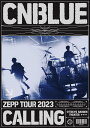 CNBLUE ZEPP TOUR 2023 〜CALLING〜 @TOKYO GARDEN THEATER (通常盤DVD) (ビジュアルシート3枚セット付) ...