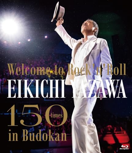 〜Welcome to Rock 039 n 039 Roll〜 EIKICHI YAZAWA 150times in Budokan(A6メタリックステッカー 付) Blu-ray