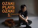OZAKI PLAYS OZAKI1. (初回生産限定盤) (Blu-ray) (ビジュアルシート(3枚セット)付)