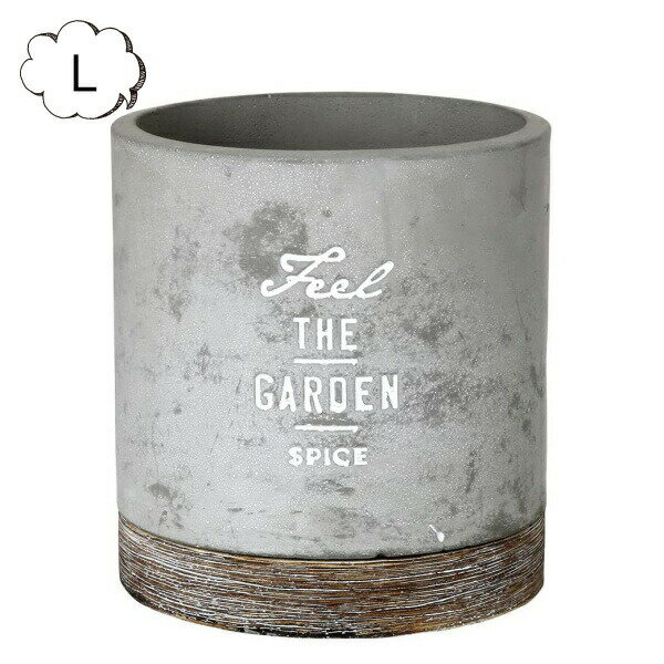 セメントプランター ラウンド L 4号目安 FEEL THE GARDEN CBGZ2013 スパイス 植木鉢 プランターカバー　フラワーポット 花 鉢 観葉植物 多肉植物 サボテン ガーデン雑貨 ナチュラルガーデン おしゃれ