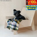 【5/10限定!抽選で2人に1人最大100%ポイントバック!要エントリー】The Tartan Blanket Co. ペットブランケット ウィローヘリンボーン...