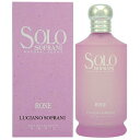 ルチアーノ ソプラーニ ソロ ローズ 50ML EDT SP ( オードトワレ ) LUCIANO  ...