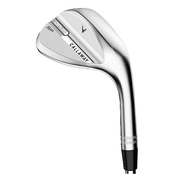 Callaway OPUS SP CHROME クロムウェッジ Dynamic Gold(S200) ダイナミックゴールド キャロウェイ オーパス エスピー Wedge 2025年最新モデル 右利き シルバー クローム