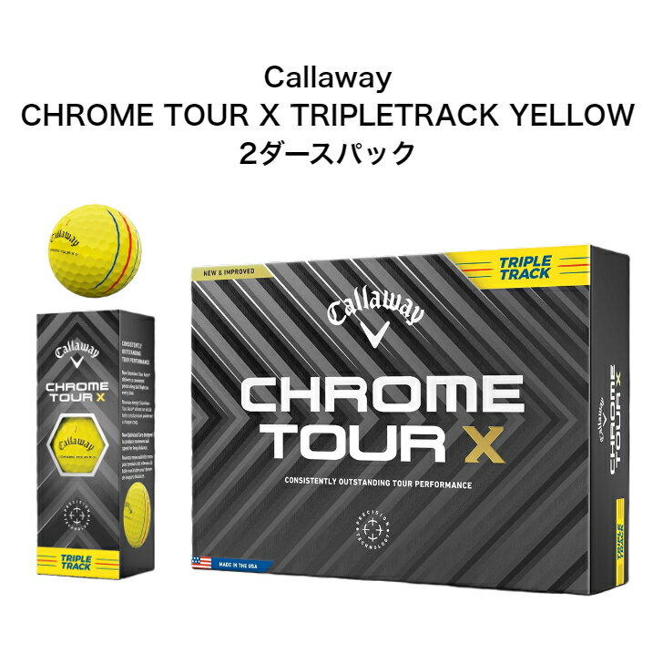 Callaway Chrome Tour X TripleTrack Yellow 2ダースパック キャロウェイ クロームツアー エックス トリプルトラック イエロー ゴルフボール クロムツアー 2024年最新モデル