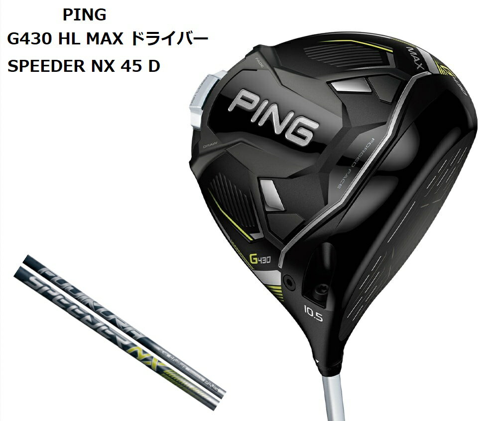 PING G430 HL MAX ɥ饤С FUJIKURA SPEEDER NX 45 ԥ ե ԡNX45 ե ɸ॰å ե DRIVER 2023ǯ 