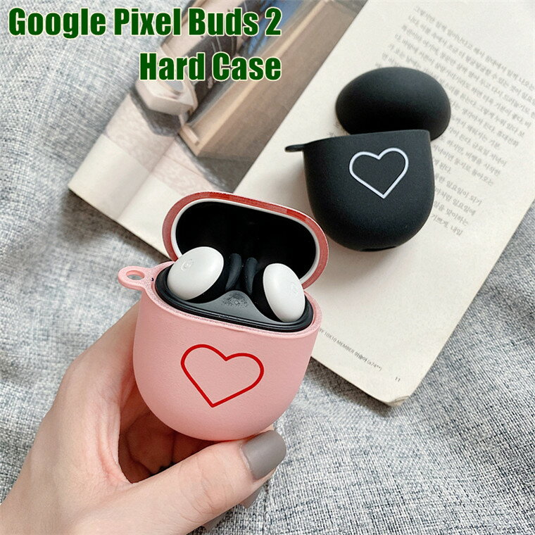 Google Pixel Buds 2 ケース Pixel Buds2 ケース 第2世代 グーグルピクセル イヤホン 保護カバー シンプル おしゃれ 便利 保護ケース 耐衝撃 ハードケース Google Pixel Buds 2 カバー グーグル ピクセル Buds2ケース PC 薄型 軽量 かわいい 可愛い オシャレ ラブハート