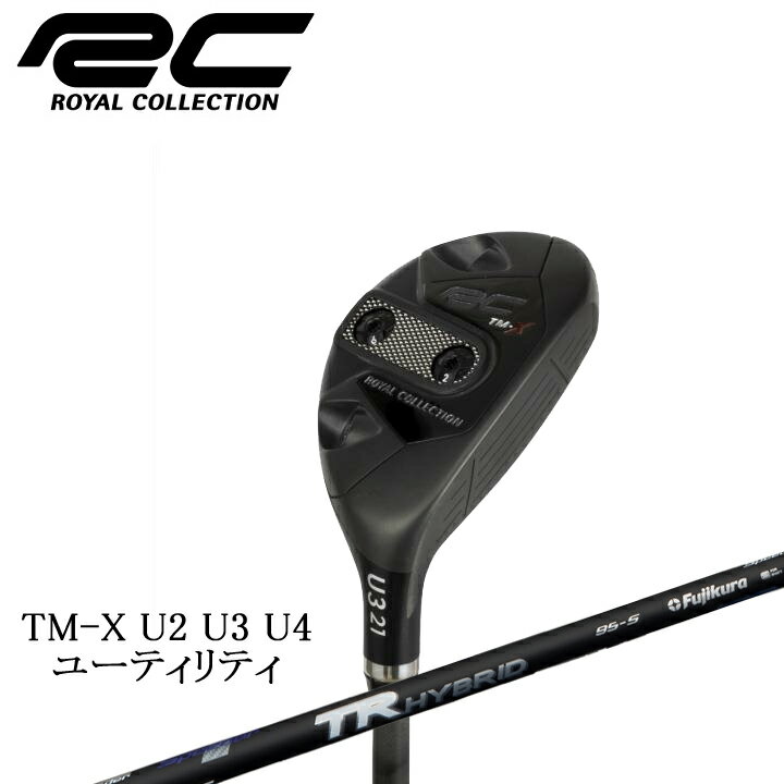 ROYAL COLLECTION/ロイヤルコレクション TM-X UTILITY U2 U3 U4 ティーエムエックス フジクラ スピーダーTR装着 Fujikura Speeder TR HYBRID ユーティリティ ロイコレ #2 #3 #4 TMX UT 【送料無料】