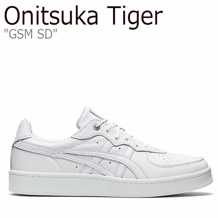 オニツカタイガー レザースニーカー レディース オニツカタイガー スニーカー Onitsuka Tiger メンズ レディース GSM SD ジーエスエム エスディー WHITE ホワイト 1183B403-100 シューズ