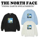 【即納カラー有/国内配送】ノースフェイス トレーナー THE NORTH FACE THINK EARTH SWEATSHIRTS シンク アース スウェットシャツ BLACK ブラック OATMEAL オートミール SKY_BLUE スカイ ブルー NM5MN01J/K/L ウェア 【中古】未使用品