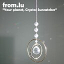 tE[ r[ from.lu CeAG Your planet Crystal Suncatcher A vlbg NX^ TLb`[ ؍G 6191843224 ACC