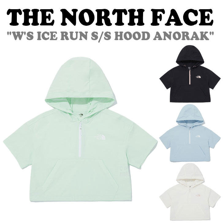 Ρե Ⱦµѡ THE NORTH FACE ǥ W'S ICE RUN S/S HOOD ANORAK   硼ȥ꡼ ա Υå BLACK ֥å IVORY ܥ꡼ LIGHT BLUE 饤ȥ֥롼 APPLE GREEN åץ륰꡼...
